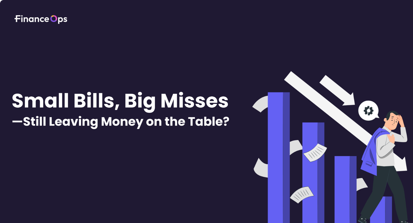 Small Bills, Big Misses—Still Leaving Money on the Table?