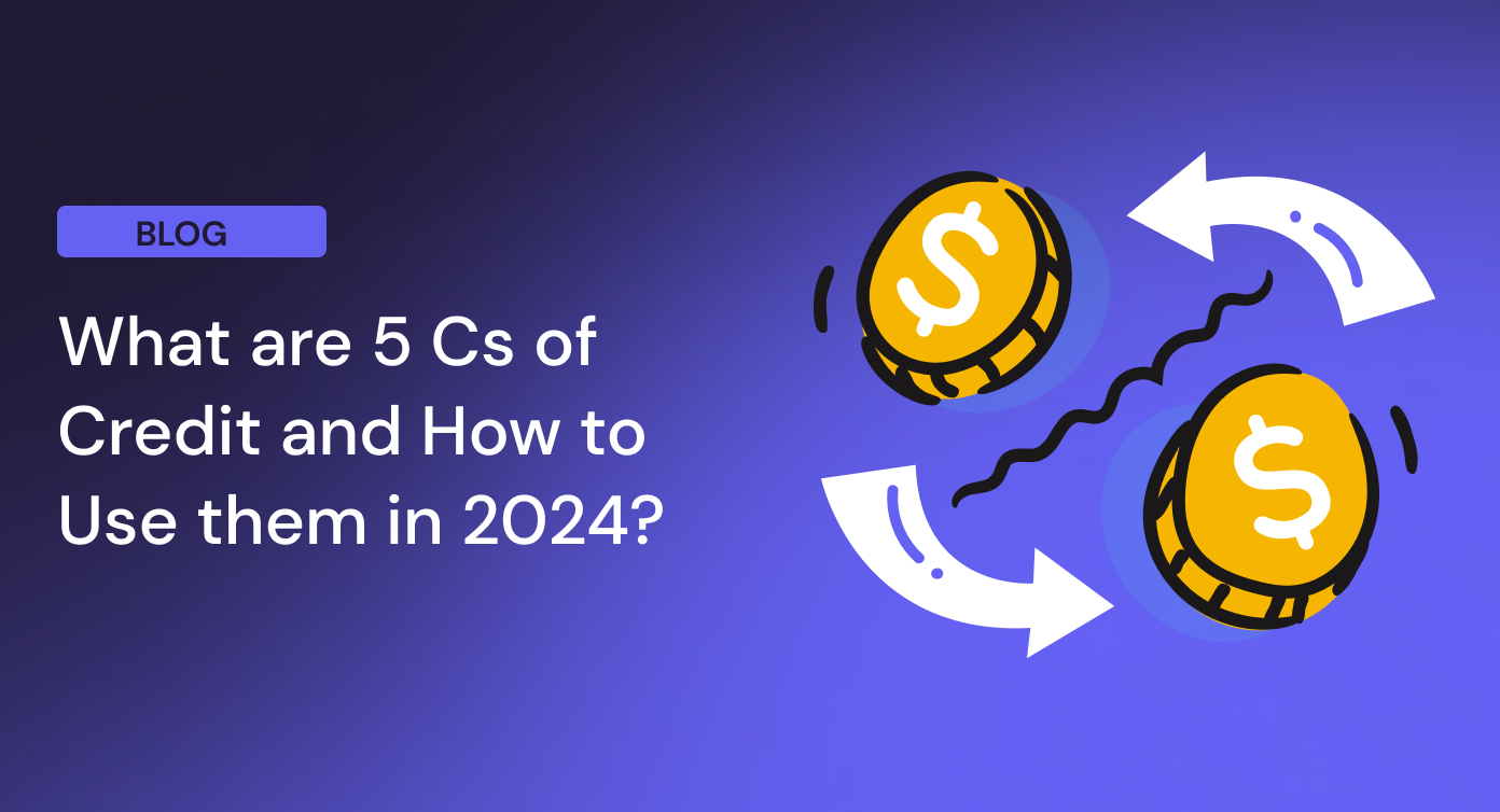 What are 5 Cs of Credit and How to Use them in 2024?