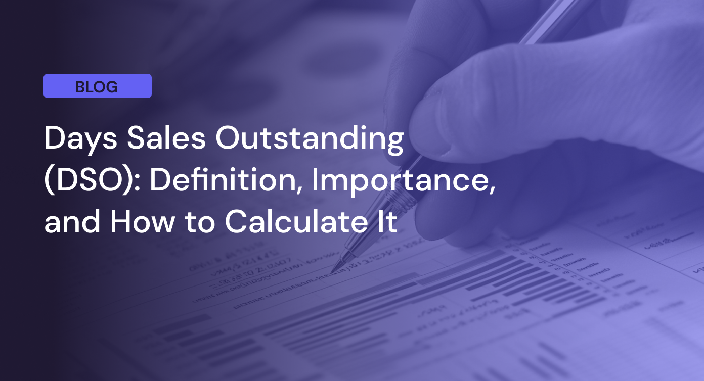 Days Sales Outstanding (DSO): Definition, Importance, Formula, and How to Calculate It